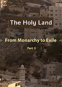 The Holy Land / From Monarchy to Exile
