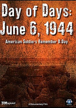 Day of Days: June 6, 1944 American Soldier's Remember D-Day